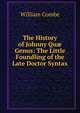 The History of Johnny Qu? Genus: The Little Foundling of the Late Doctor Syntax, William Combe 