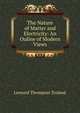 The Nature of Matter and Electricity: An Ouline of Modern Views, Leonard Thompson Troland 