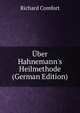 ?ber Hahnemann's Heilmethode (German Edition), Richard Comfort 
