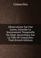 Observations Sur Une Lettre, Intitulee La Souverainete Temporelle Du Siege Apostolique Sur La Ville De Comacchio. Trad (French Edition), Comacchio 