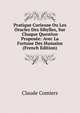 Pratique Curieuse Ou Les Oracles Des Sibylles, Sur Chaque Question Proposee: Avec La Fortune Des Humains (French Edition), Claude Comiers 