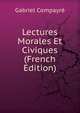 Lectures Morales Et Civiques (French Edition), Gabriel Compayre 