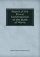 Report of the Forest Commissioner of the State of Maine, Maine Forest Commissioner 