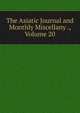 The Asiatic Journal and Monthly Miscellany ., Volume 20, 