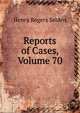 Reports of Cases, Volume 70, Henry Rogers Selden 