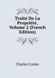 Traite De La Propriete, Volume 2 (French Edition), Charles Comte 