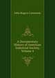 A Documentary History of American Industrial Society, Volume 4, Commons, John Rogers, 1862-1945 