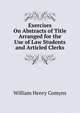 Exercises On Abstracts of Title Arranged for the Use of Law Students and Articled Clerks, William Henry Comyns 