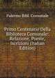 Primo Centenario Della Biblioteca Comunale: Relazione, Poesie, Iscrizioni (Italian Edition), Palermo Bibl. Comunale 