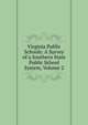 Virginia Public Schools: A Survey of a Southern State Public School System, Volume 2, 