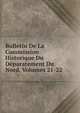 Bulletin De La Commission Historique Du Deparatement Du Nord, Volumes 21-22, 