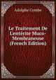 Le Traitement De L'ent?rite Muco-Membraneuse (French Edition), Adolphe Combe 