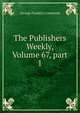 The Publishers Weekly, Volume 67, part 1, George Franklin Comstock 