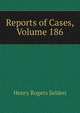 Reports of Cases, Volume 186, Henry Rogers Selden 