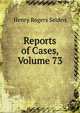 Reports of Cases, Volume 73, Henry Rogers Selden 