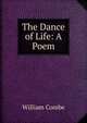The Dance of Life: A Poem, William Combe 