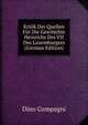 Kritik Der Quellen Fur Die Geschichte Heinrichs Des VII Des Luxemburgers (German Edition), Dino Compagni 