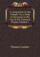 A Companion to the Temple: Or, a Help to Devotion in the Use of the Common Prayer, Volume 1, Thomas Comber 