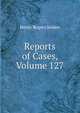 Reports of Cases, Volume 127, Henry Rogers Selden 