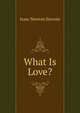 What Is Love?, Isaac Newton Stevens 