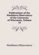 Publications of the Washburn Observatory of the University of Wisconsin, Volume 10, Washburn Observatory 