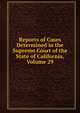 Reports of Cases Determined in the Supreme Court of the State of California, Volume 29, 