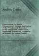 Observations On Mental Derangement: Being an Application of the Principles of Phrenology to the Elucidation of the Causes, Symptoms, Nature, and Treatment of Insanity. by Andrew Combe,, Andrew Combe 