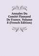 Annales Du Comite Flamand De France, Volume 8 (French Edition), 