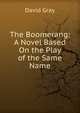 The Boomerang: A Novel Based On the Play of the Same Name, David Gray 