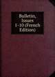 Bulletin, Issues 1-10 (French Edition), 