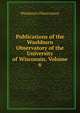 Publications of the Washburn Observatory of the University of Wisconsin, Volume 6, Washburn Observatory 