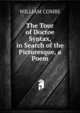 The Tour of Doctoe Syntax, in Search of the Picturesque, a Poem., WILLIAM COMBE 