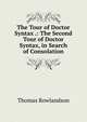 The Tour of Doctor Syntax .: The Second Tour of Doctor Syntax, in Search of Consolation, Thomas Rowlandson 