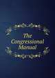 The Congressional Manual, 