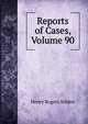 Reports of Cases, Volume 90, Henry Rogers Selden 