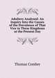 Adultery Analyzed: An Inquiry Into the Causes of the Prevalence of That Vice in These Kingdoms at the Present Day, Thomas Comber 