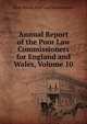 Annual Report of the Poor Law Commissioners for England and Wales, Volume 10, Great Britain. Poor Law Commissioners 