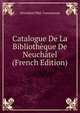 Catalogue De La Bibliotheque De Neuchatel (French Edition), Neuchatel Bibl. Communale 