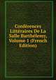 Conferences Litteraires De La Salle Barthelemy, Volume 1 (French Edition), 