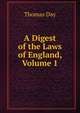 A Digest of the Laws of England, Volume 1, Thomas Day 