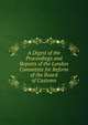 A Digest of the Proceedings and Reports of the London Committee for Reform of the Board of Customs, 