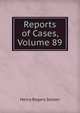 Reports of Cases, Volume 89, Henry Rogers Selden 