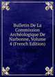 Bulletin De La Commission Archeologique De Narbonne, Volume 4 (French Edition), 