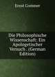 Die Philosophische Wissenschaft: Ein Apologetischer Versuch . (German Edition), Ernst Commer 