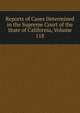 Reports of Cases Determined in the Supreme Court of the State of California, Volume 118, 