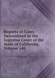 Reports of Cases Determined in the Supreme Court of the State of California, Volume 146, 