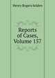Reports of Cases, Volume 157, Henry Rogers Selden 