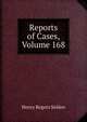 Reports of Cases, Volume 168, Henry Rogers Selden 