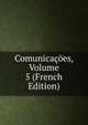 Comunicacoes, Volume 5 (French Edition), 