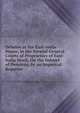 Debates at the East-India House, in the Several General Courts of Proprietors of East-India Stock, On the Subject of Pensions, by an Impartial Reporter, 